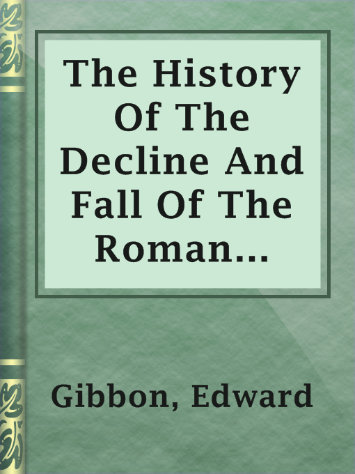 Title details for The History Of The Decline And Fall Of The Roman Empire by Edward Gibbon - Available